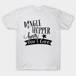 Dingle Hopper Hair Dont Care T-Shirt